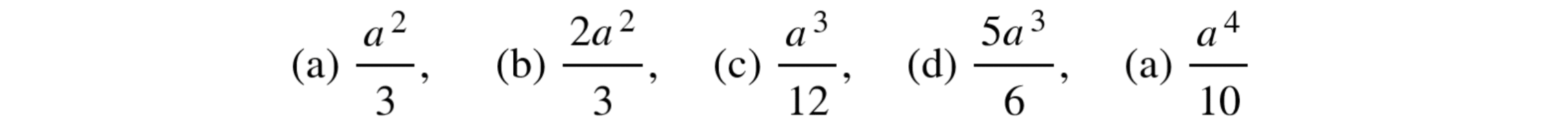 (a) a²⁄₃, (b) 2a²⁄₃, (c) a³⁄₁₂, (d) 5a³⁄₆, (a) a⁴⁄₁₀