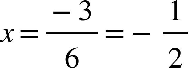 x equals fraction numerator negative 3 over denominator 6 end fraction equals negative 1 half