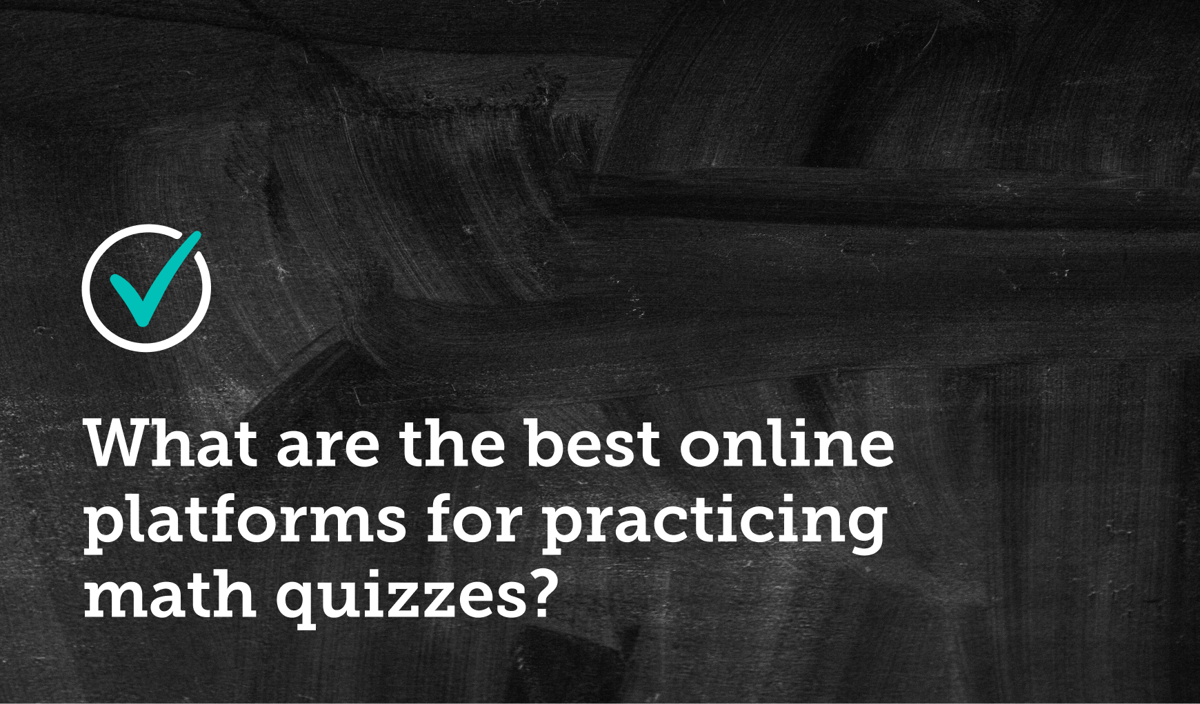 What are the best online platforms for practicing math quizzes?